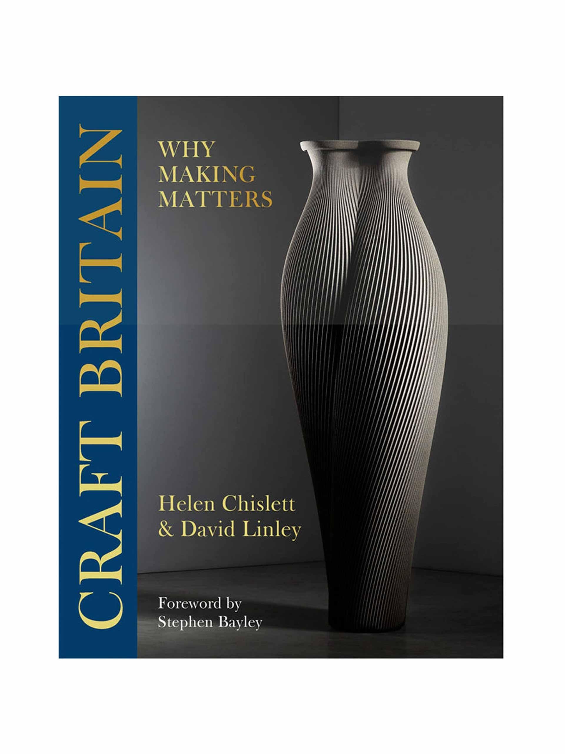 Craft Britain: Why Making Matters hardback book